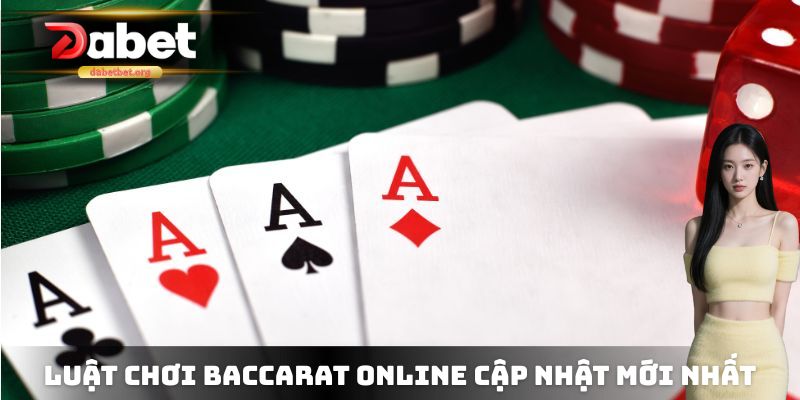 Quy luật chơi Baccarat online cập nhật mới nhất hiện nay