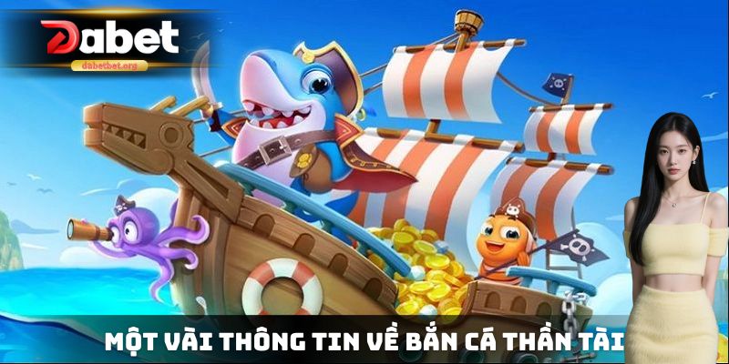 Một vài thông tin cơ bản cần nắm được về trò bắn cá thần tài