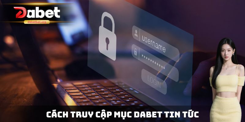 Cách truy cập mục dabet tin tức