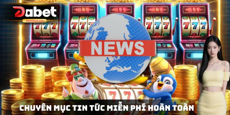 Chuyên mục tin tức miễn phí hoàn toàn