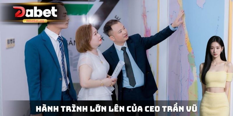 Hành trình lớn lên của CEO Trần Vũ