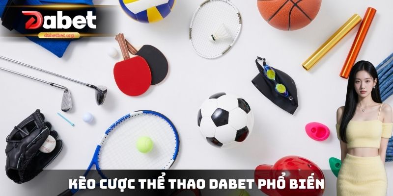 Kèo cược thể thao DABET phổ biến
