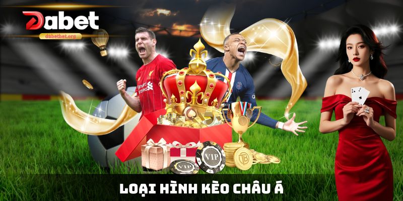 Loại hình Kèo Châu Á