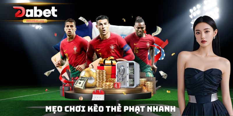 Mẹo chơi Kèo thẻ phạt nhanh