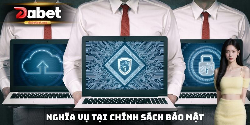 Nghĩa vụ tại chính sách bảo mật của nền tảng