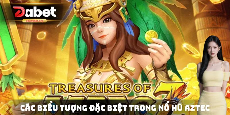 Tổng hợp các biểu tượng đặc biệt xuất hiện trong nổ hũ Aztec