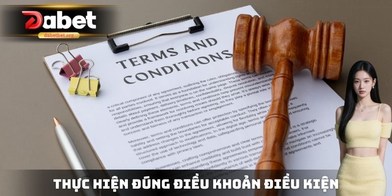 Thực hiện đúng theo điều khoản điều kiện cụ thể