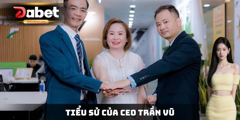 Tiểu sử của CEO Trần Vũ