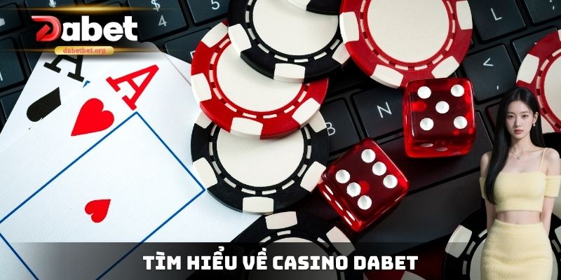 Tìm hiểu về Casino DABET