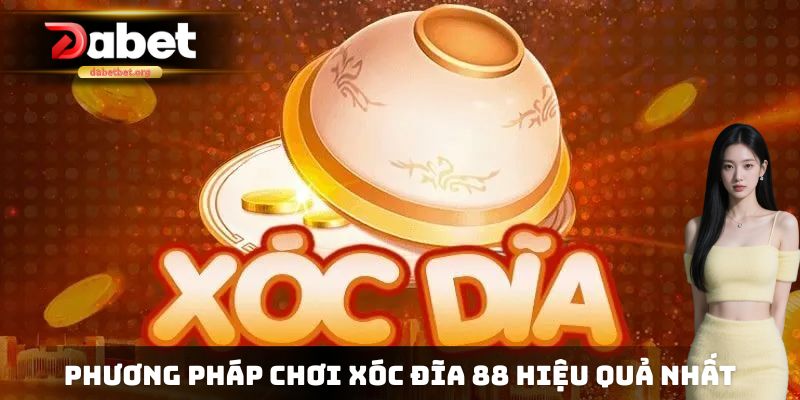 Phương pháp chơi xóc đĩa 88 hiệu quả nhất từ các chuyên gia