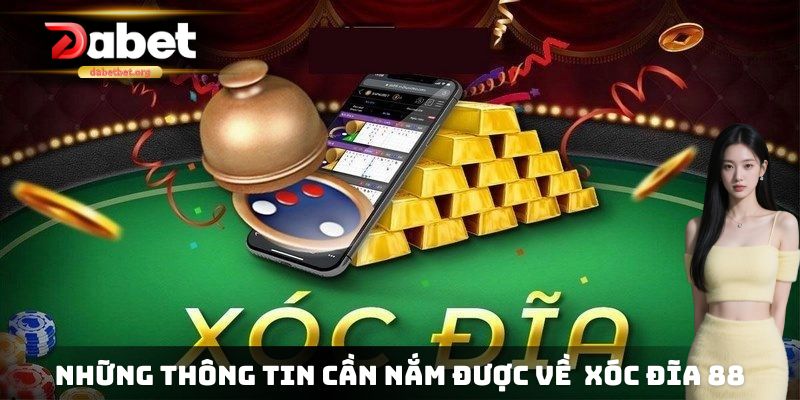 Những thông tin cơ bản cần nắm được về tựa game xóc đĩa 88