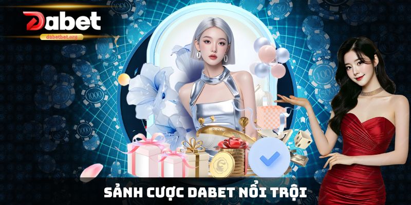 Sảnh cược Dabet nổi trội